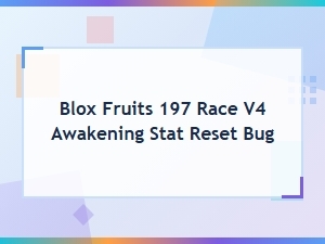 Blox Fruits Update 197 Race V4 Awakening Stat Reset Bug