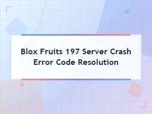 Fix the Blox Fruits 197 Server Crash Error Code