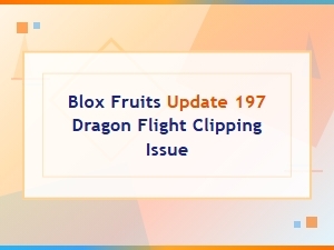 Dragon Flight Clipping Issue in Blox Fruits Update 197