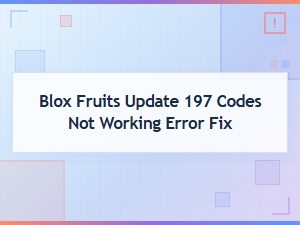 Fix Blox Fruits Update 197 Codes Not Working Error