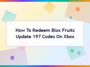 How to Redeem Blox Fruits Update 197 Codes on Xbox