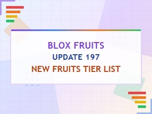 Blox Fruits Update 197: New Fruits Tier List