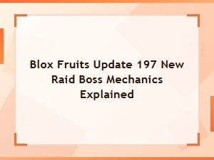 Blox Fruits Update 197 New Raid Boss Mechanics Explained