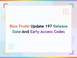 Blox Fruits Update 197 Release Date and Early Access Codes