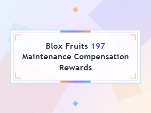 Blox Fruits 197 Maintenance Compensation Rewards
