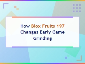 How Blox Fruits Update 197 Changes Early Game Grinding